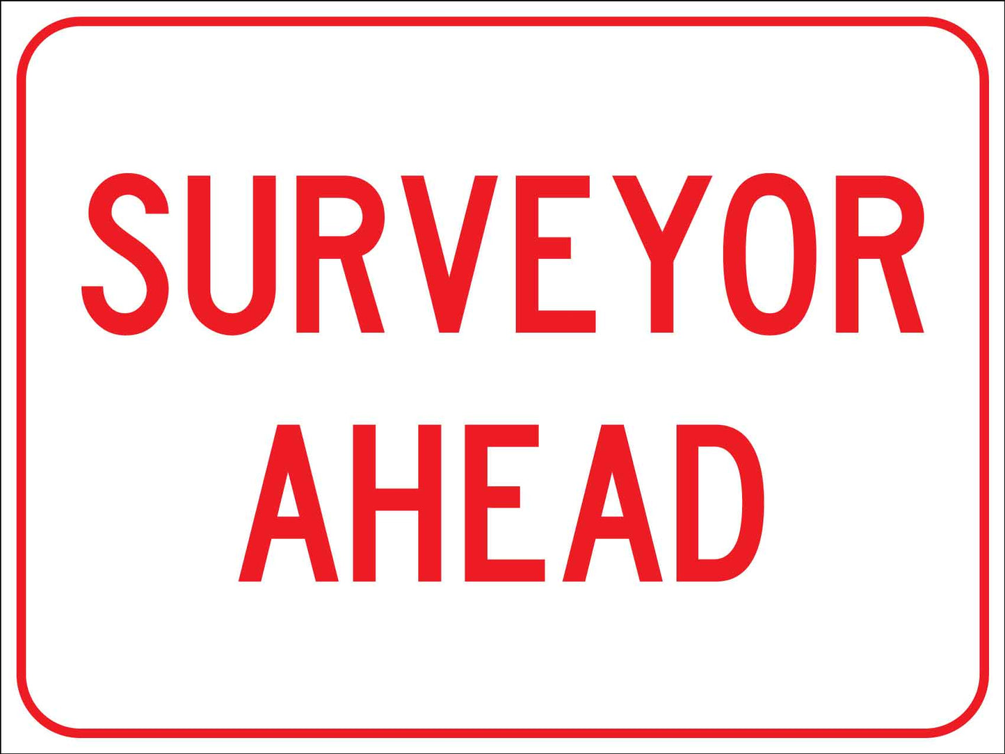 Surveyor Ahead Sign - New Signs