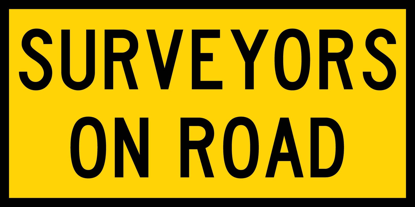 Surveyors On Road Multi Message Traffic Sign - New Signs