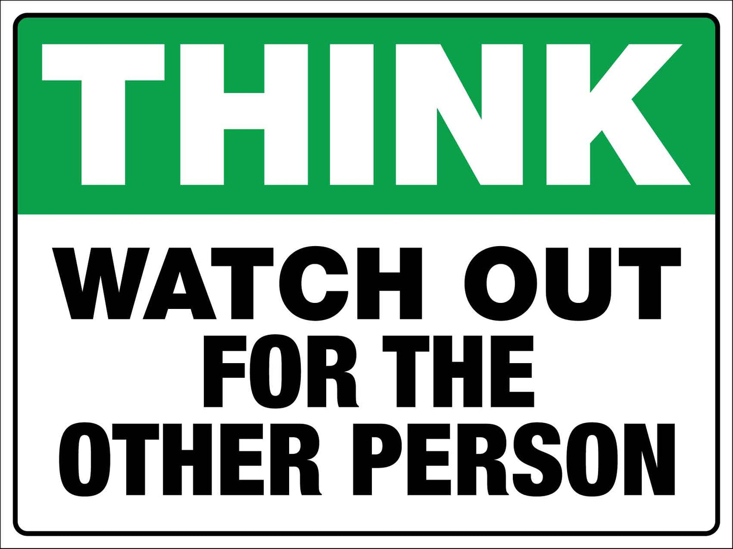 Think Watch Out For The Other Person Sign - New Signs