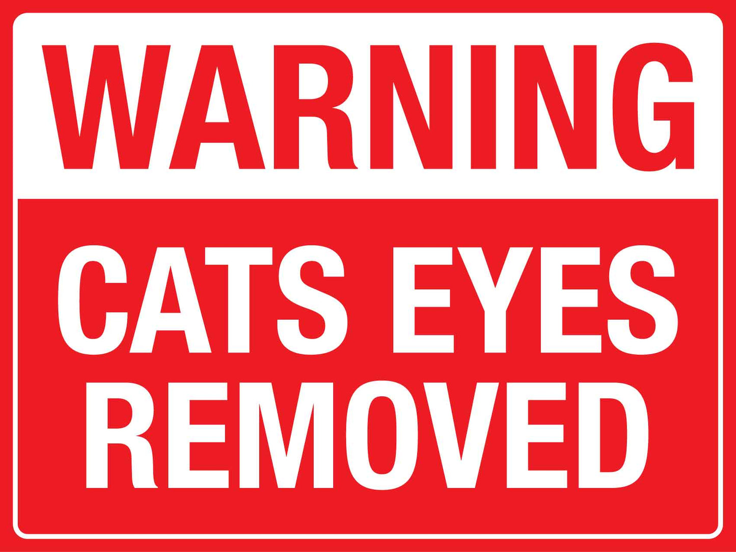 Warning Cats Eyes Removed Sign - New Signs