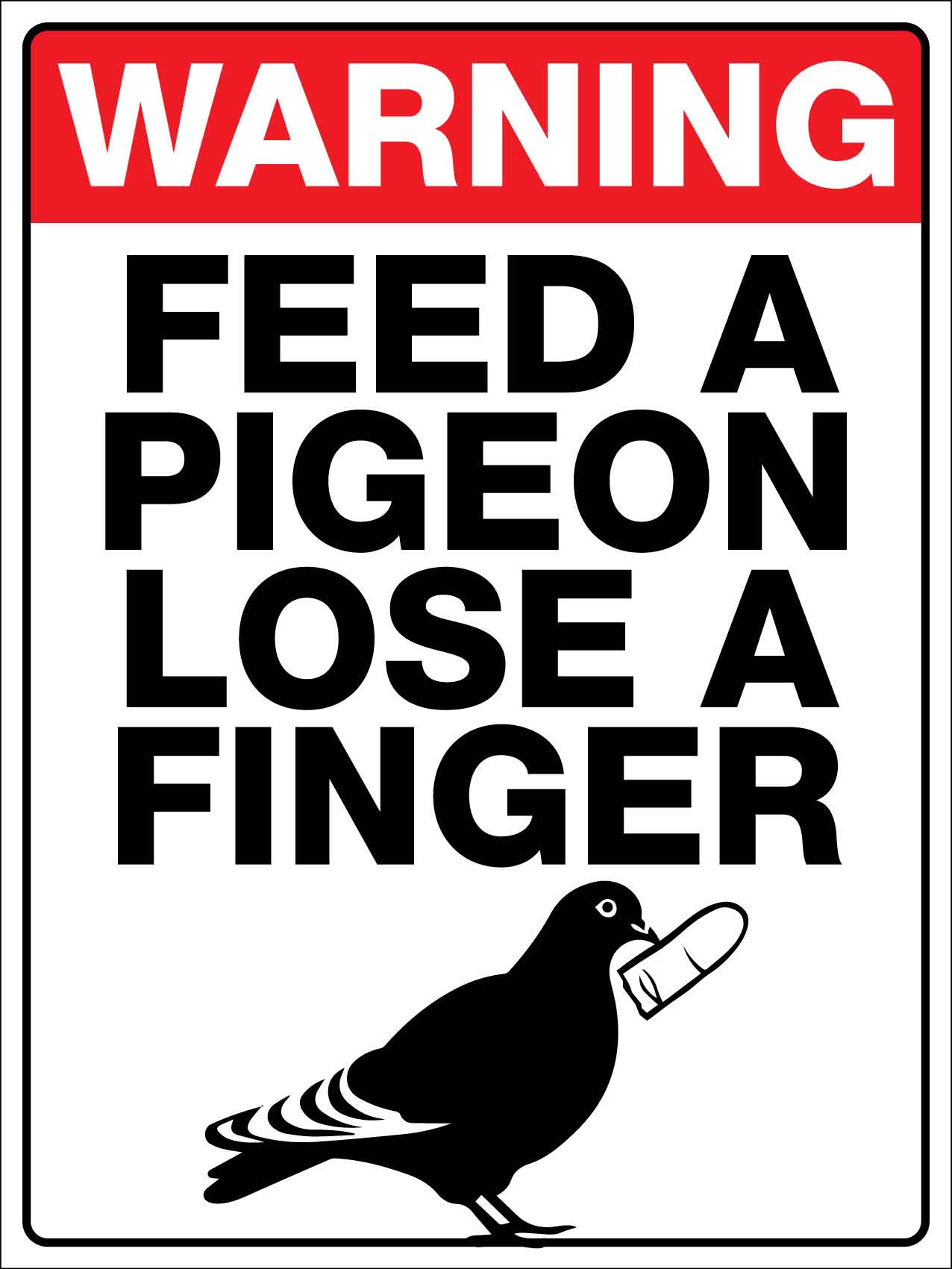 Warning Feed A Pigeon Lose A Finger Sign - New Signs