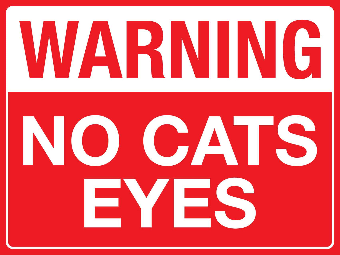 Warning No Cats Eyes Sign - New Signs