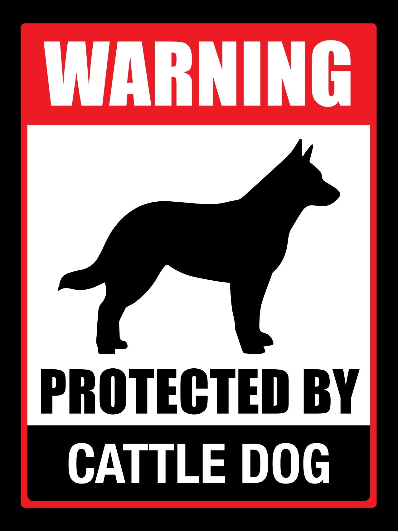 Warning Protected By Cattle Dog Sign - New Signs