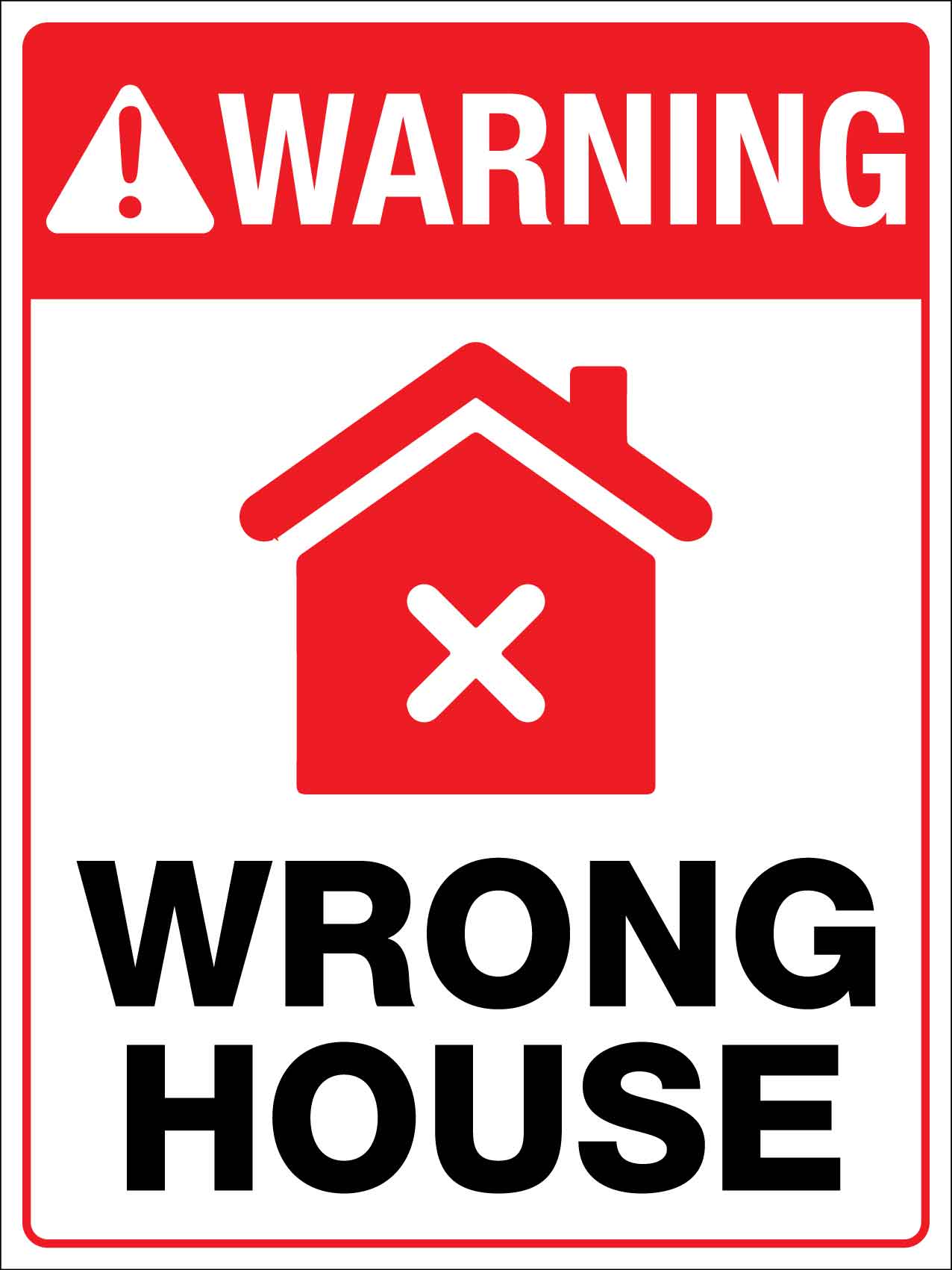 Warning Wrong House Sign - New Signs