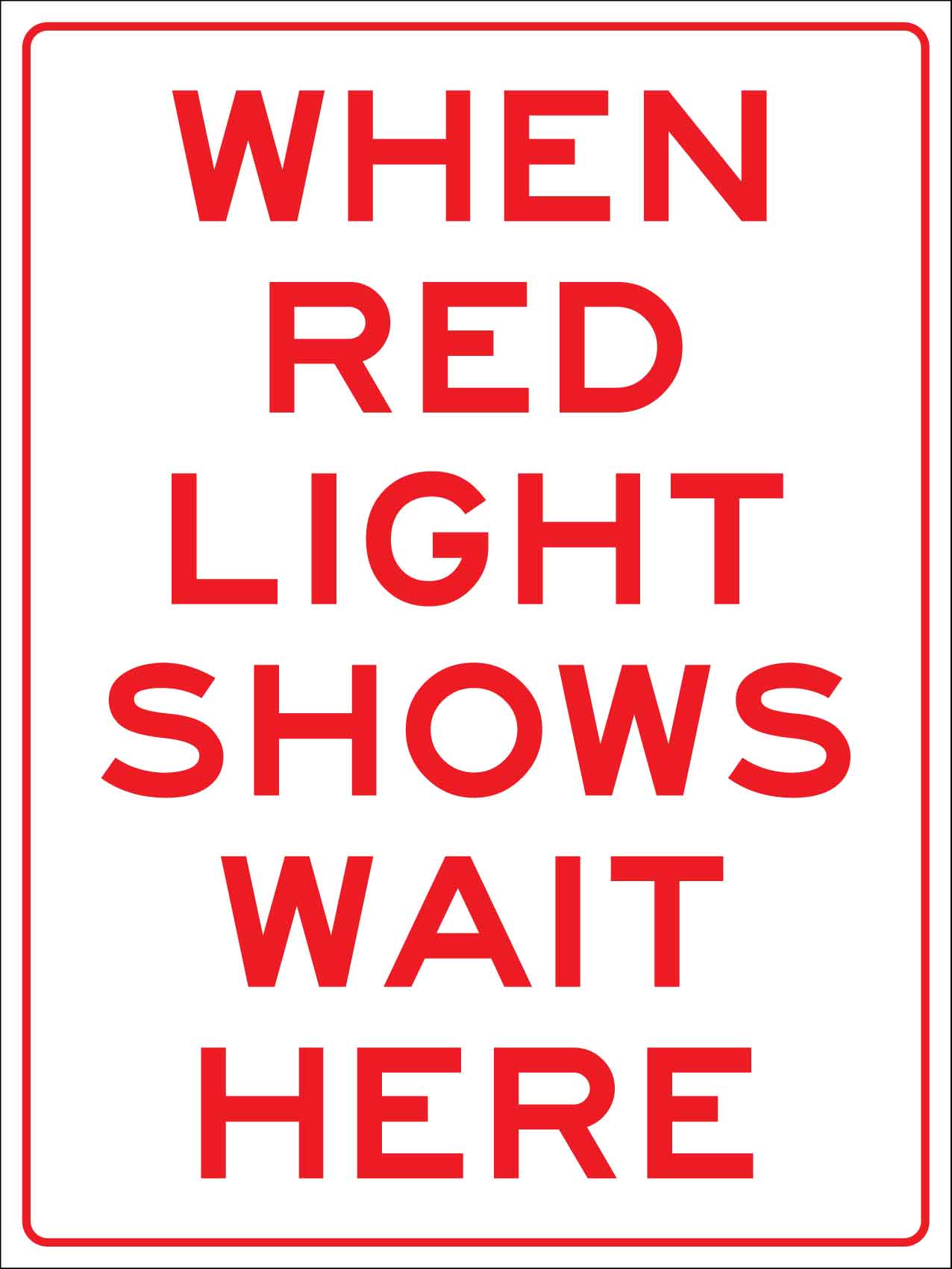 When Red Light Shows Wait Here Sign - New Signs