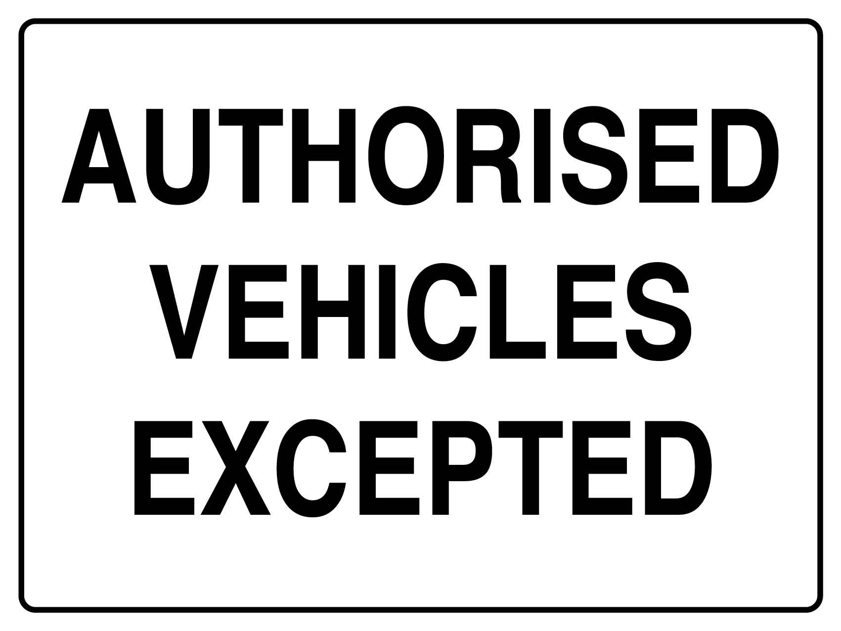 Authorised Vehicles Excepted Sign – New Signs