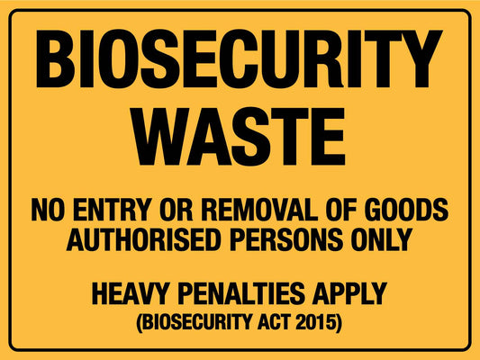 Biosecurity Waste No Entry or Removal of Goods Authorised Persons Only Sign