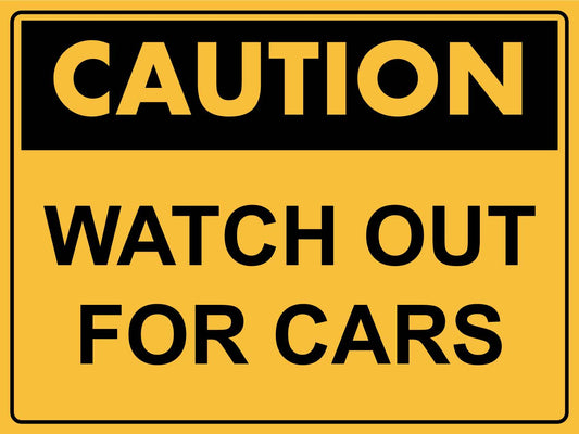 Caution Watch Out For Cars Sign