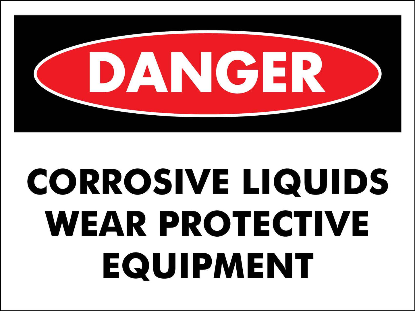 Danger Corrosive Liquids Wear Protective Equipment Sign