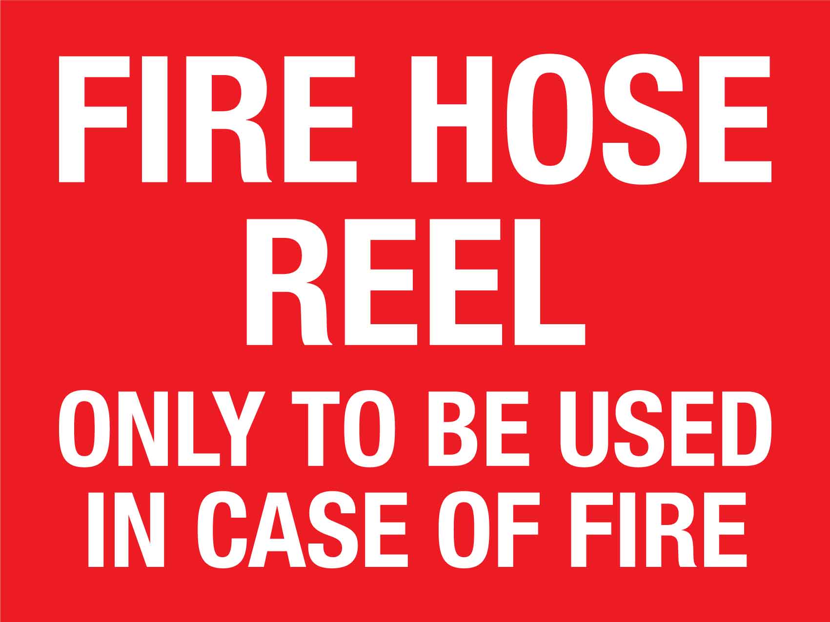 Fire Hose Reel Only To Be Used In Case Of Fire Sign