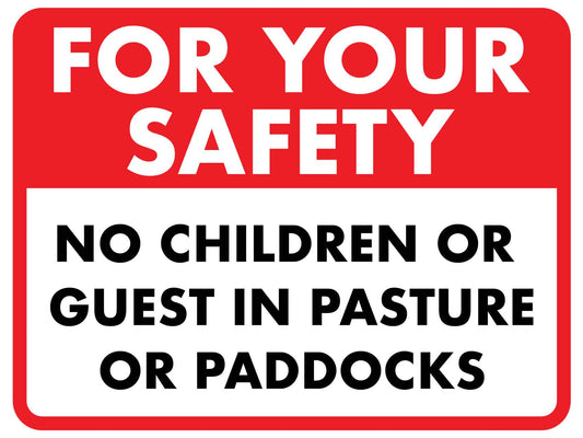 For Your Safety No Children Or Guests in Pasture Or Paddocks Sign
