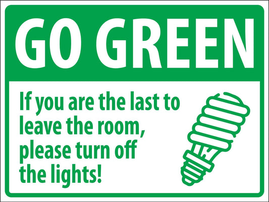 Go Green If You Are Last To Leave The Room Please Turn Off The Light Sign