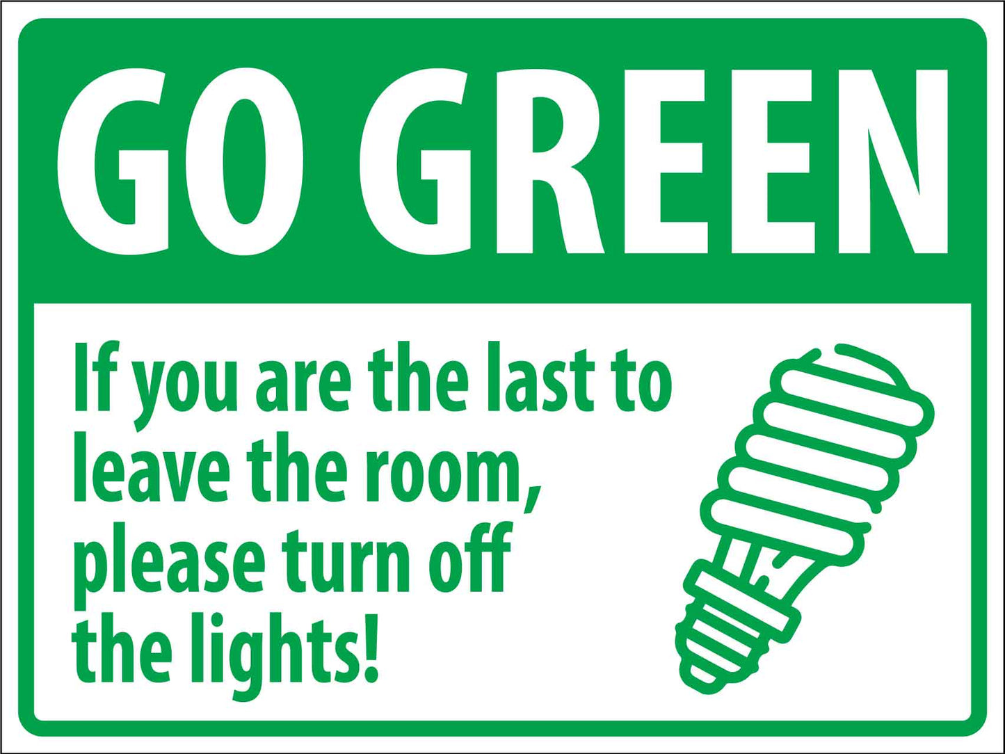 Go Green If You Are Last To Leave The Room Please Turn Off The Light Sign