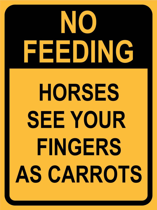 No Feeding Horses See Your Fingers As Carrots Sign
