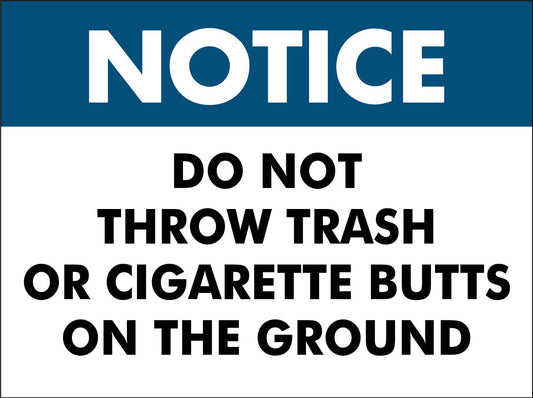 Notice Do Not Throw Trash Or Cigarette Butts On The Ground Sign