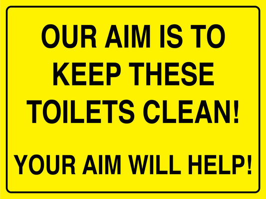 Our Aim Is To Keep These Toilets Clean Sign
