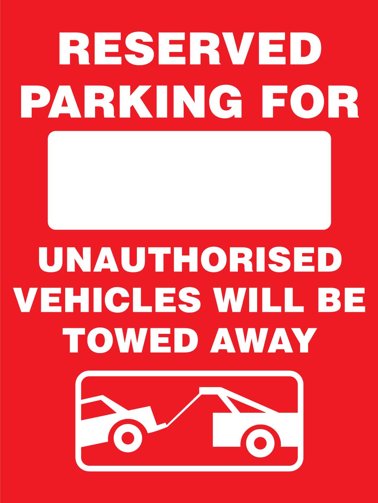 Reserved Parking For .... Unauthorised Vehicles Will Be Towed Away Sign