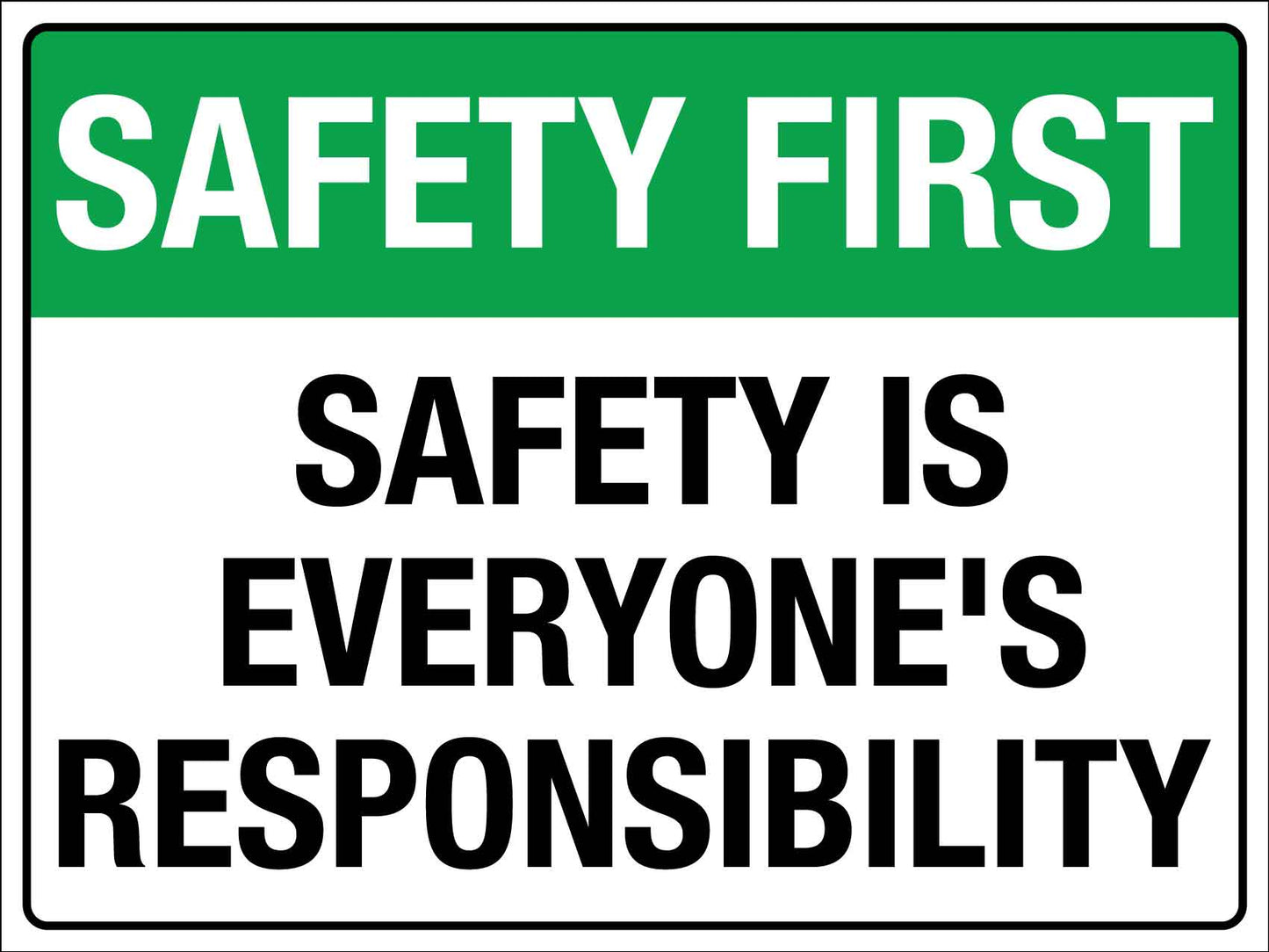 Safety First Safety Is Everyone's Responsibility Sign