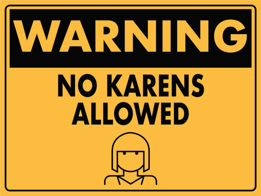 Warning No Karens Allowed Sign