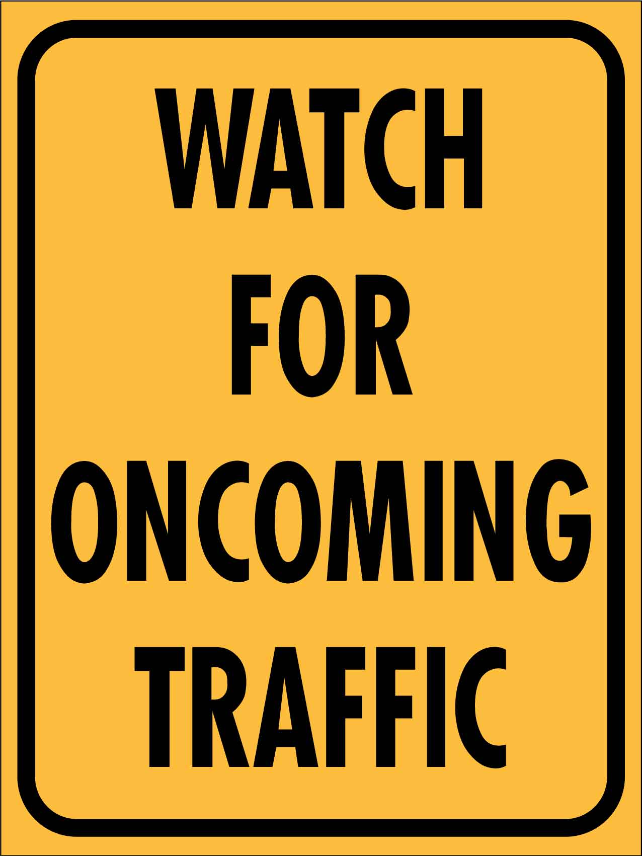 Watch For Oncoming Traffic Sign