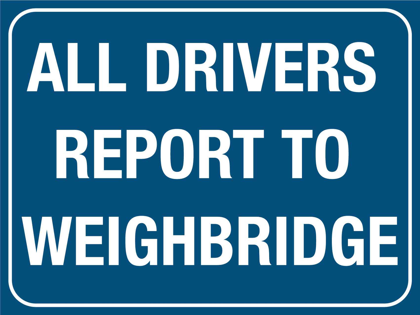All Drivers Report to Weighbridge Sign - New Signs