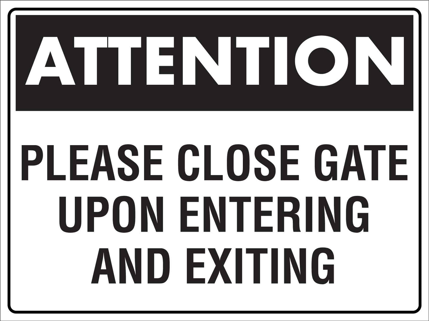 Attention Please Close Gate Upon Entering and Exiting Sign - New Signs