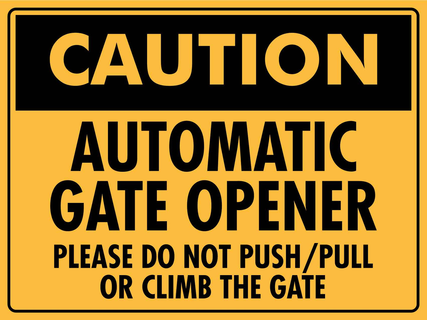 Caution Automatic Gate Opener Please Do Not Push Pull Sign - New Signs