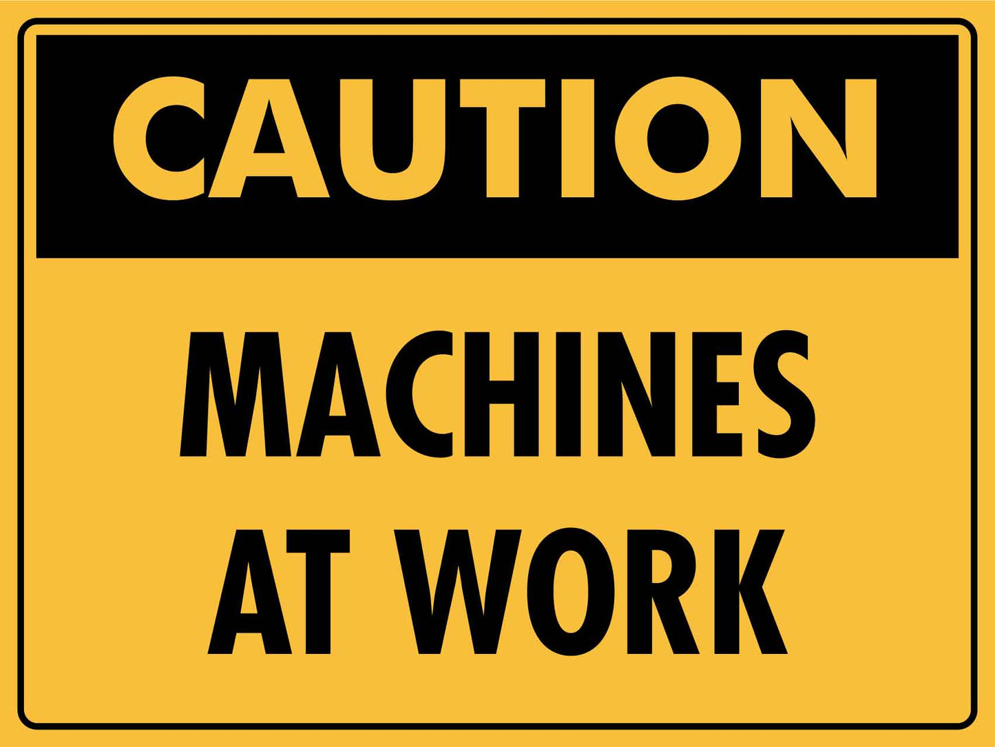 Caution Machines At Work Sign - New Signs