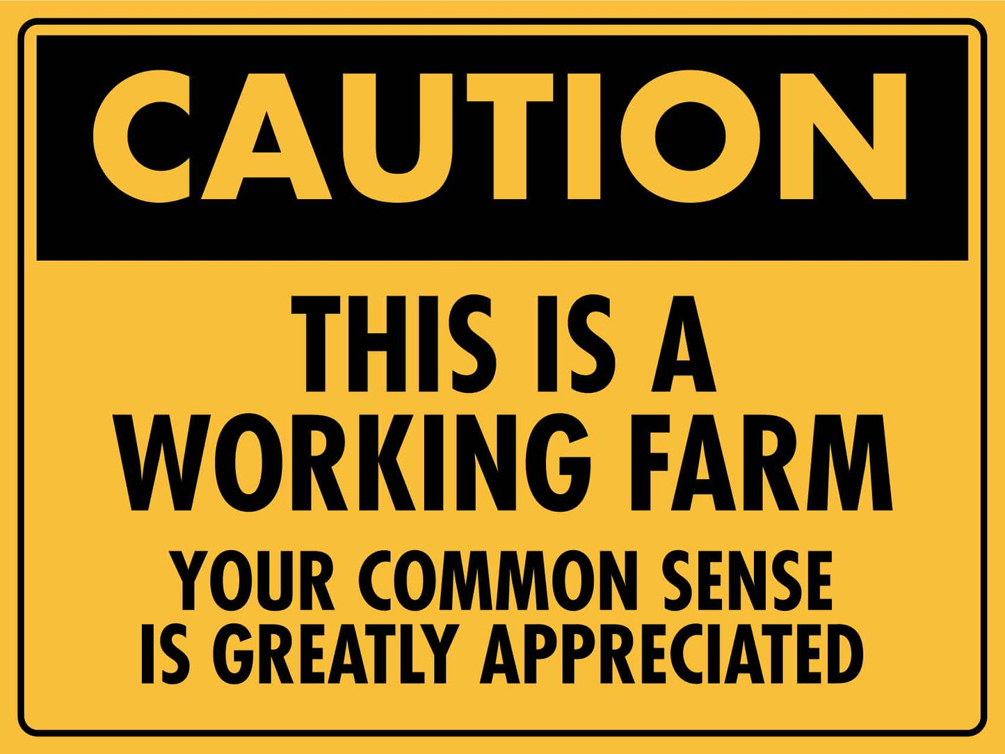 Caution This Is A Working Farm Your Common Sense Is Greatly Appreciated Sign - New Signs