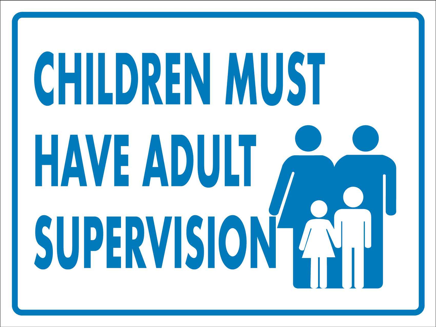 Children Must Have Adult Supervision Sign - New Signs