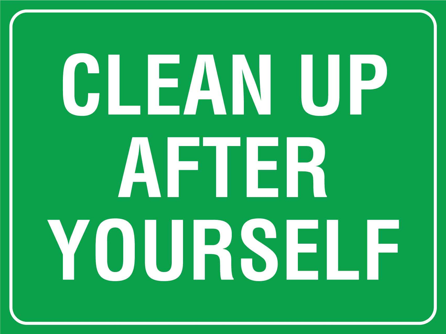 Clean Up After Yourself Sign - New Signs