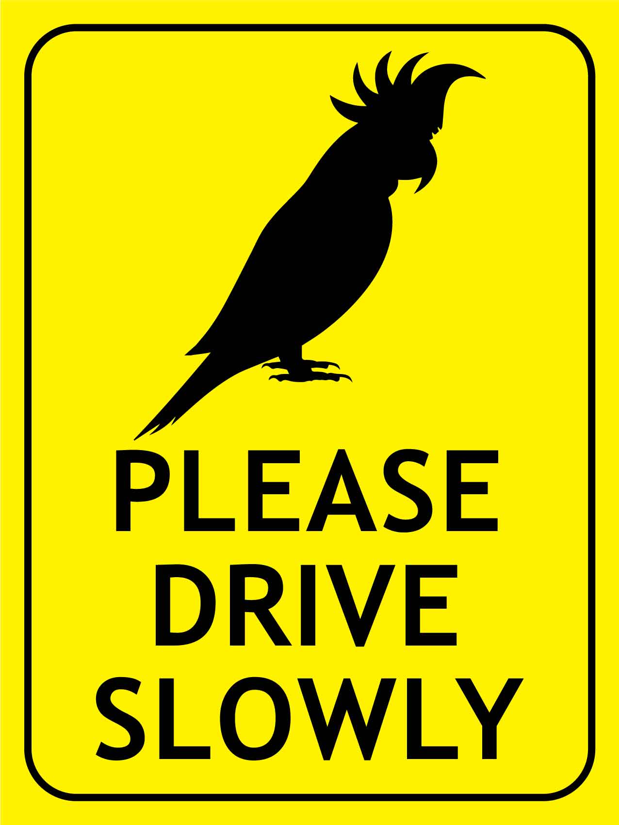 Cockatoo Please Drive Slowly Bright Yellow Sign - New Signs