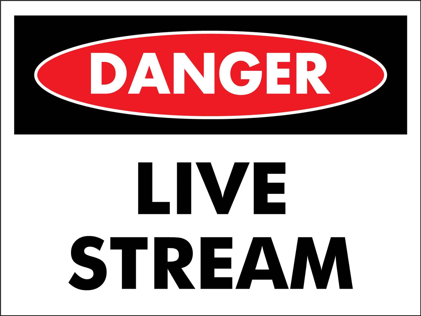 Danger Live Stream Sign - New Signs