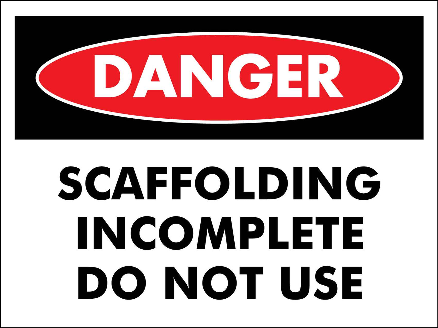Danger Scaffolding Incomplete Do Not Use Sign - New Signs