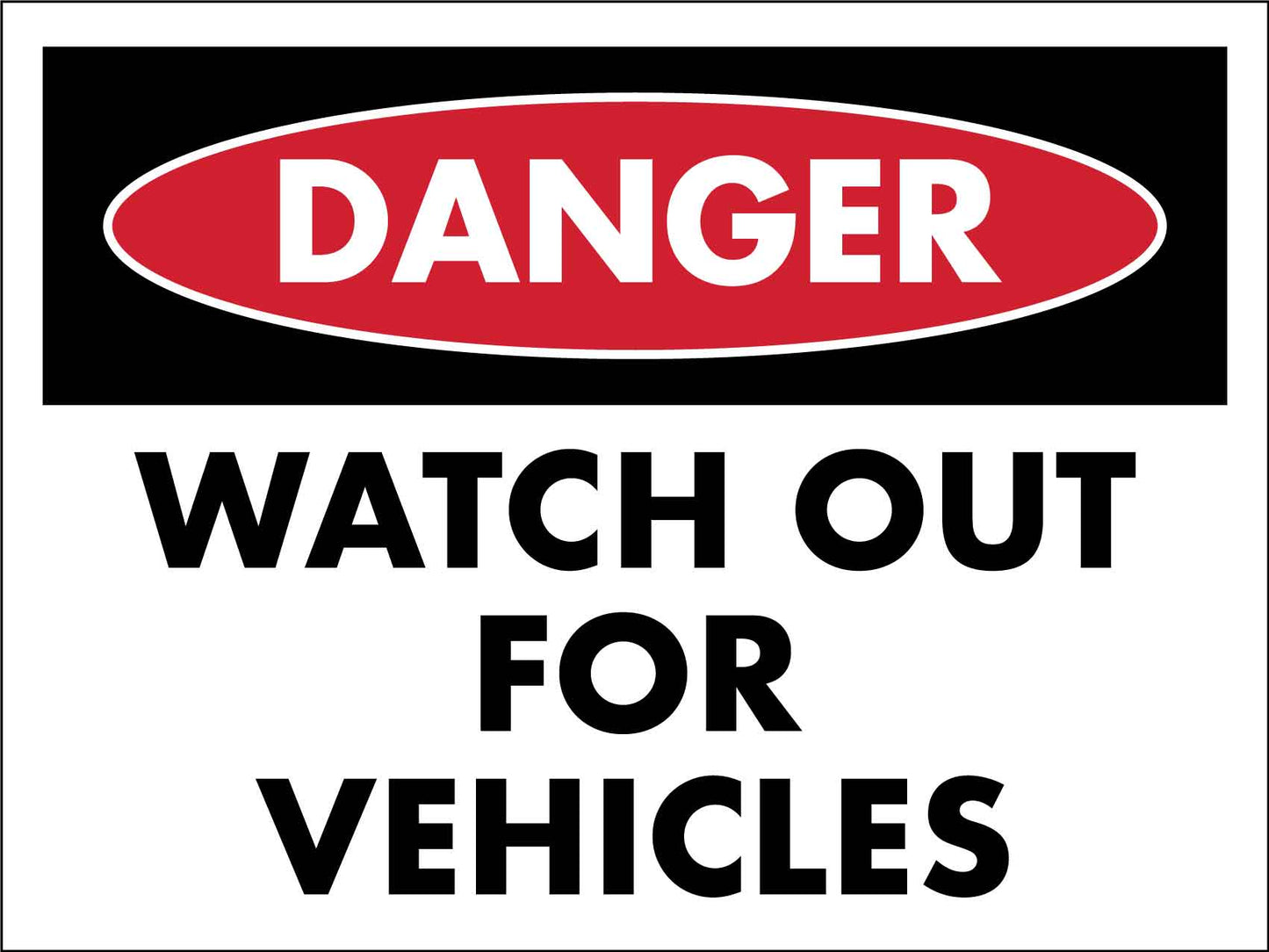 Danger Watch Out For Vehicles Sign - New Signs
