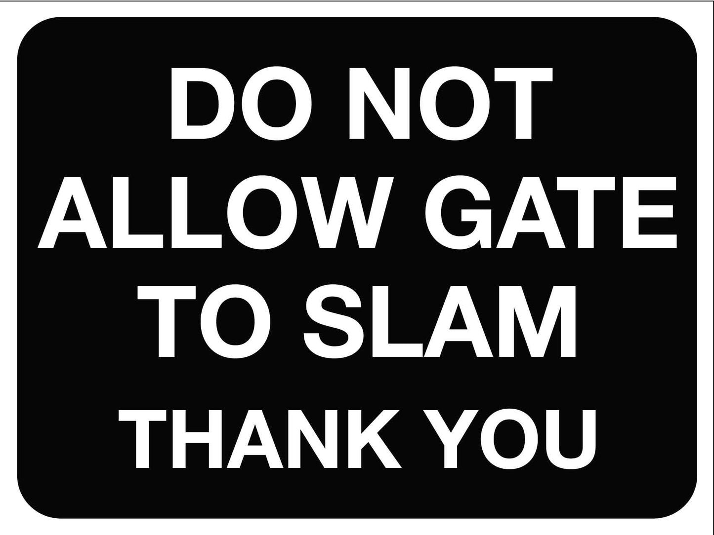 Do Not Allow Gate To Slam Thank You Sign - New Signs