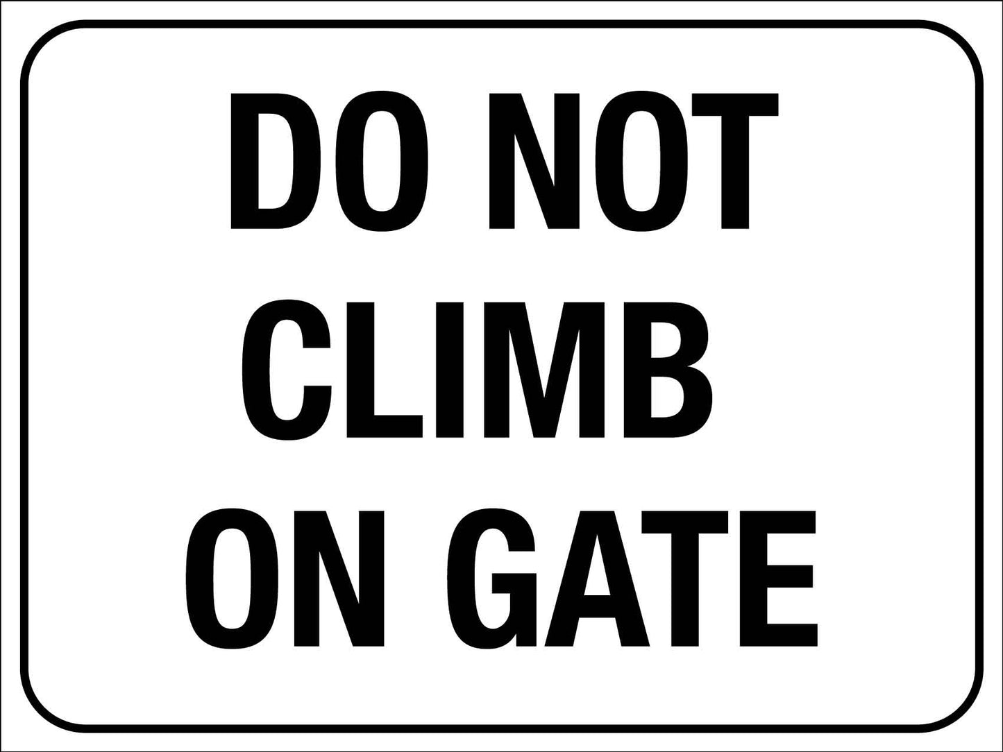 Do Not Climb On Gate Sign - New Signs