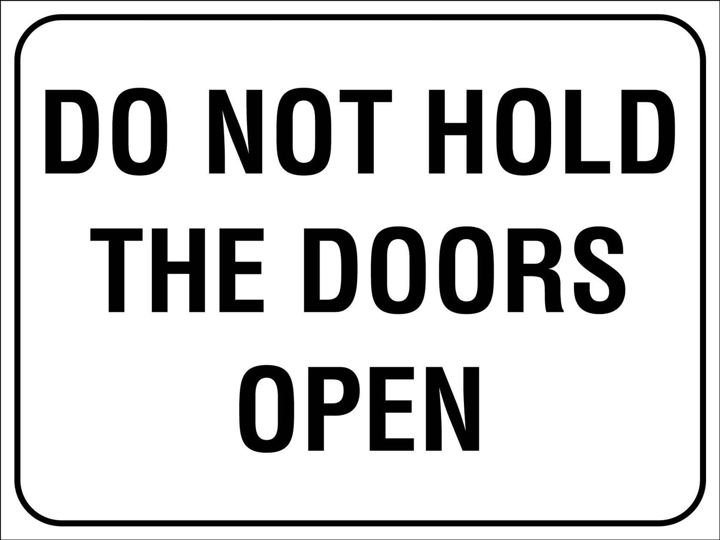 Do Not Hold The Doors Open Sign - New Signs