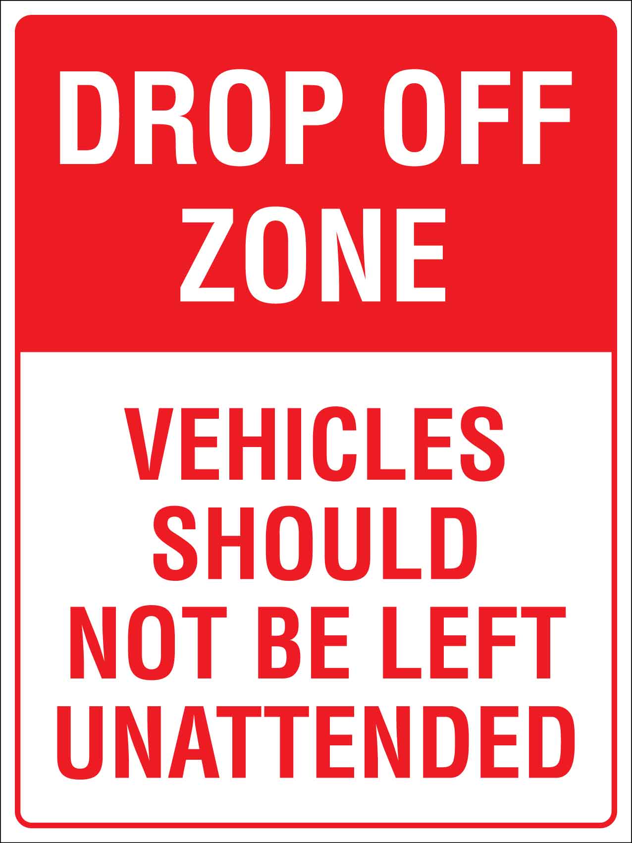 Drop Off Zone Vehicles Should Not Be Left Unattended Sign - New Signs