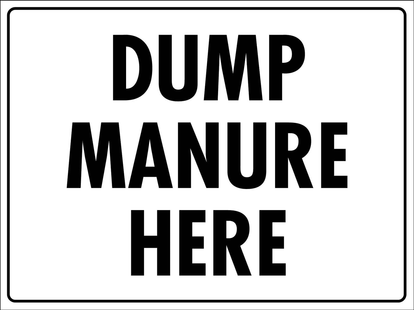 Dump Manure Here Sign - New Signs