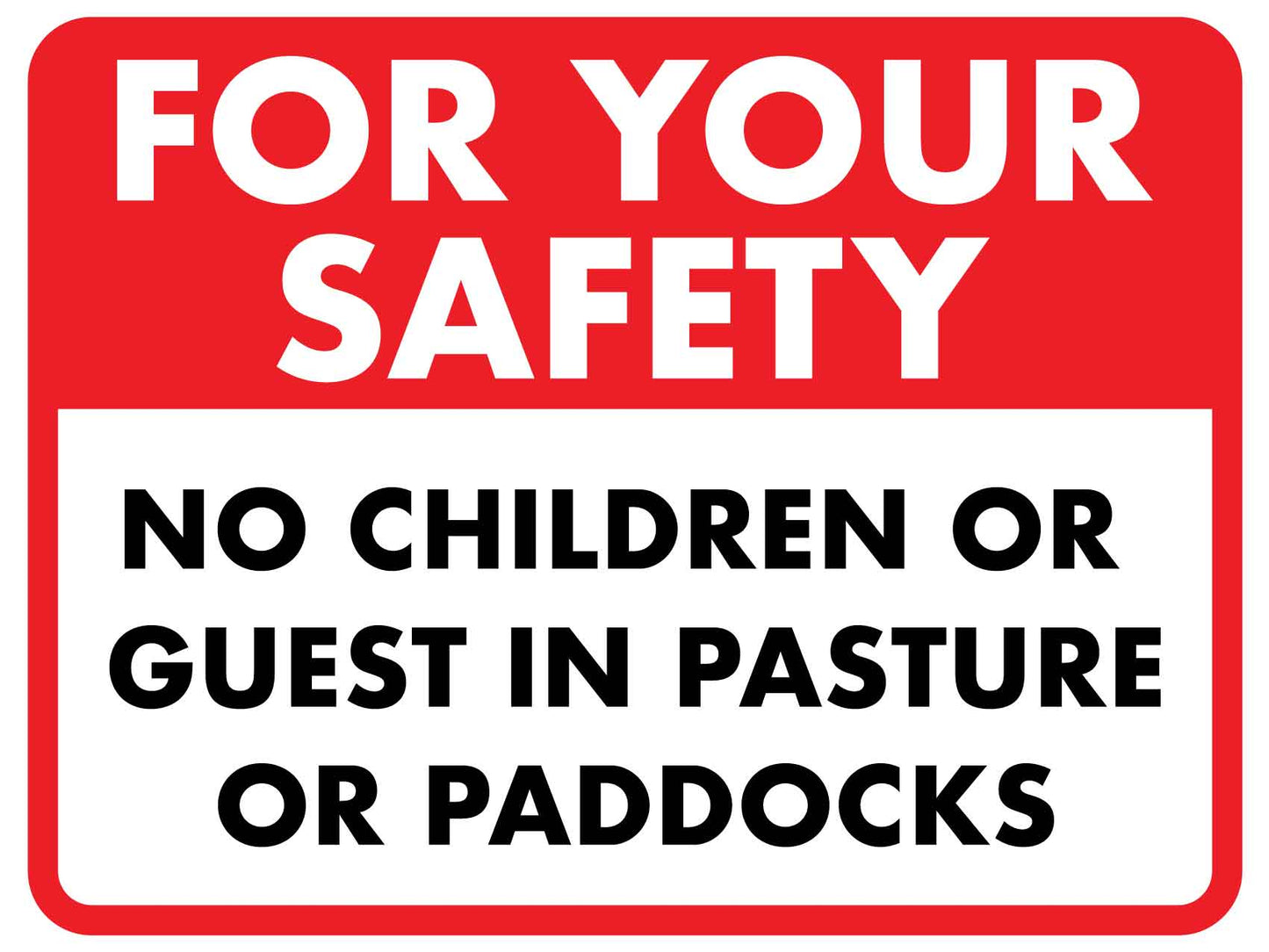 For Your Safety No Children Or Guests in Pasture Or Paddocks Sign - New Signs