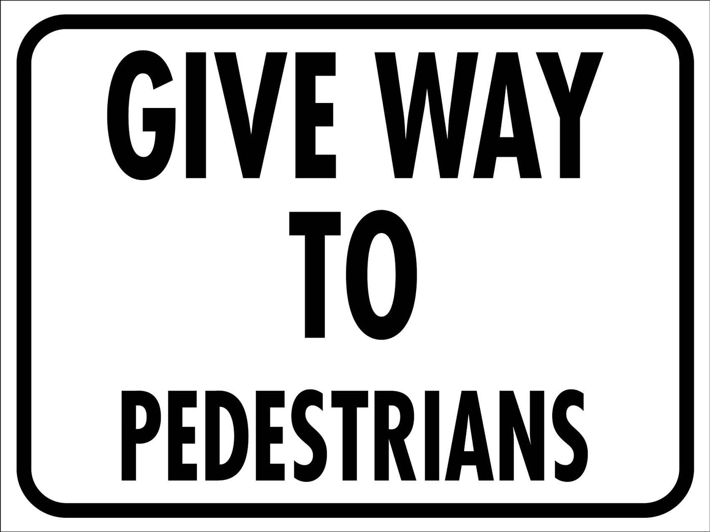 Give Way to Pedestrians Sign - New Signs