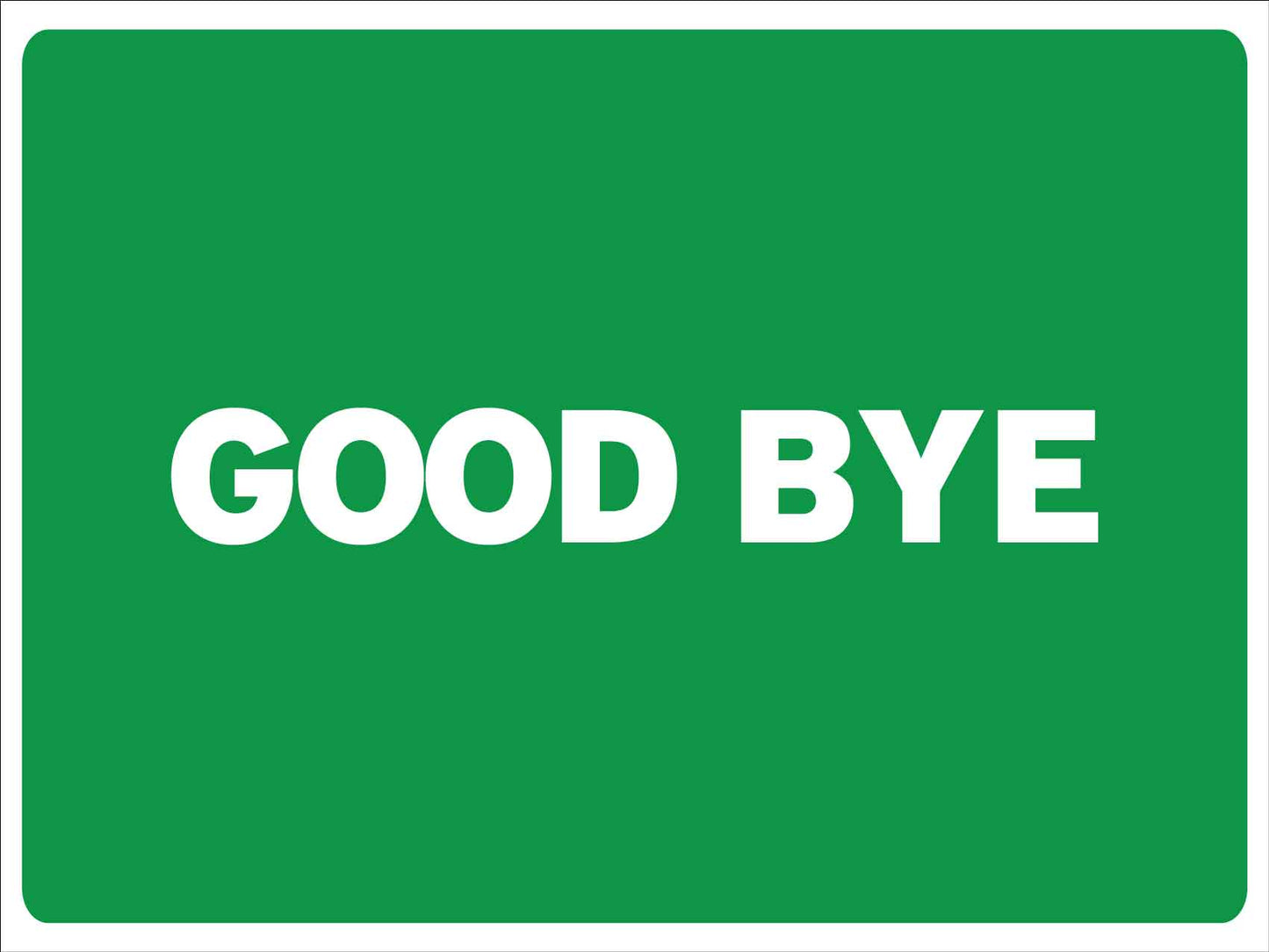 Goodbye Sign - New Signs