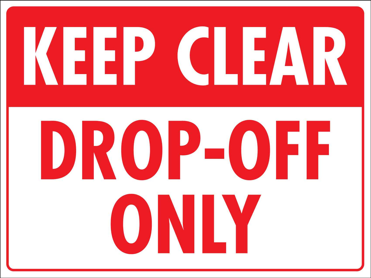 Keep Clear Drop Off Only Sign - New Signs