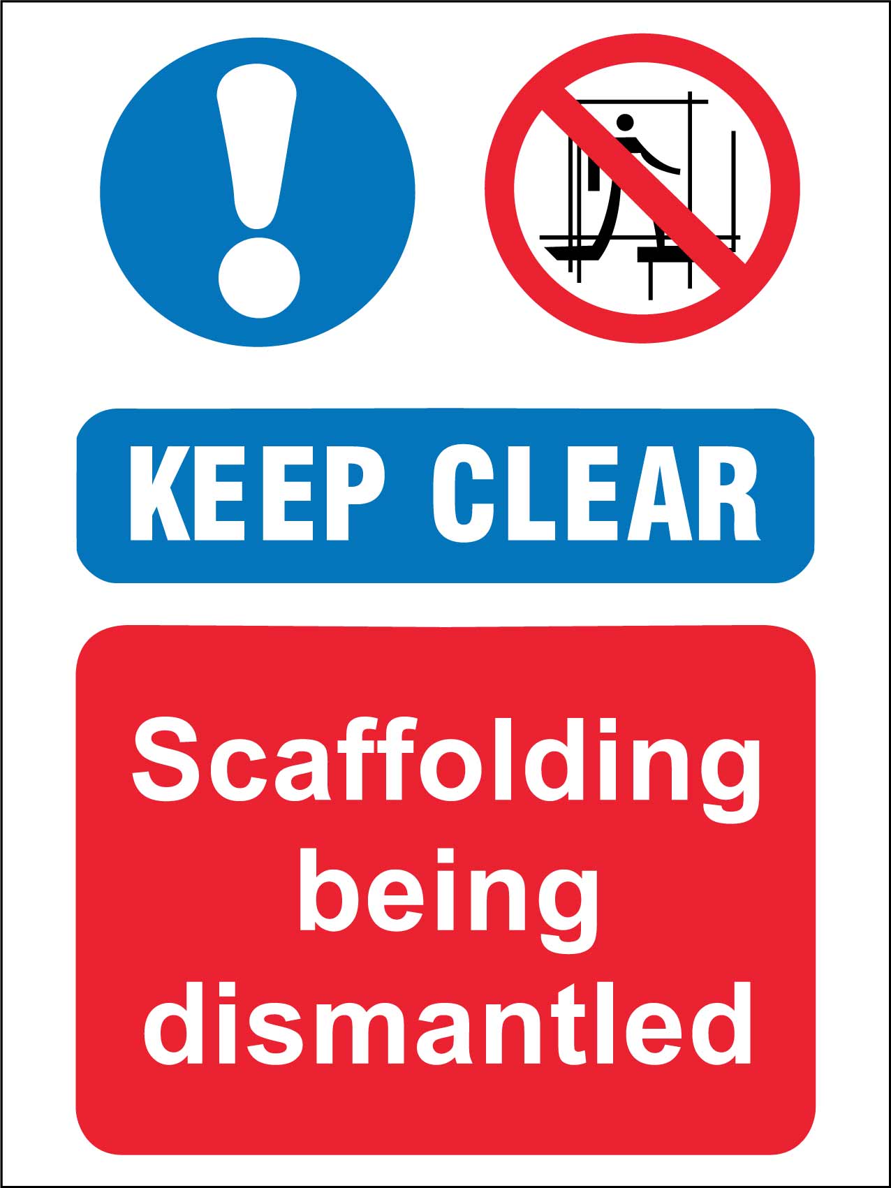 Keep Clear Scaffolding Being Dismantled Sign - New Signs