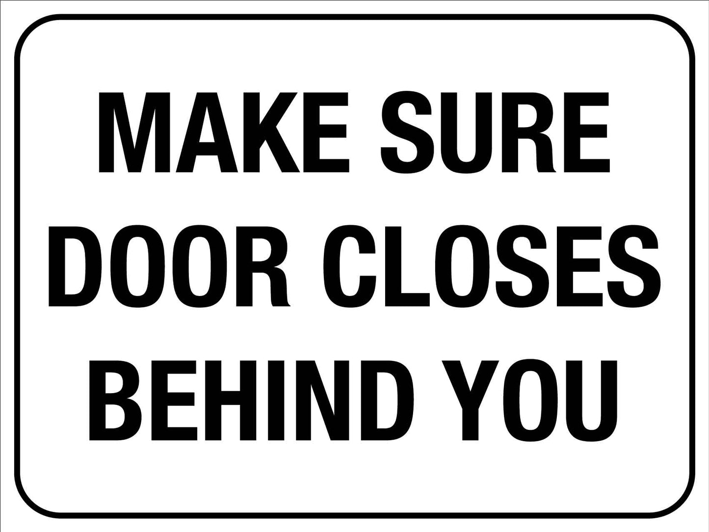 Make Sure Door Closes Behind You Sign - New Signs