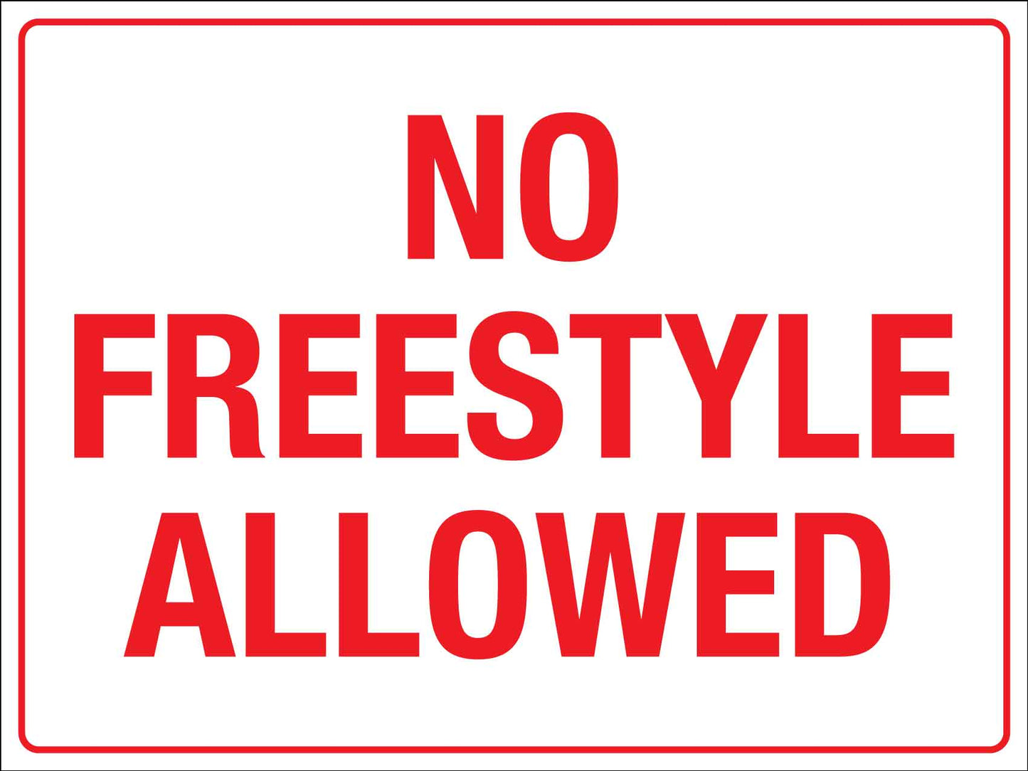 No Freestyle Allowed Sign - New Signs