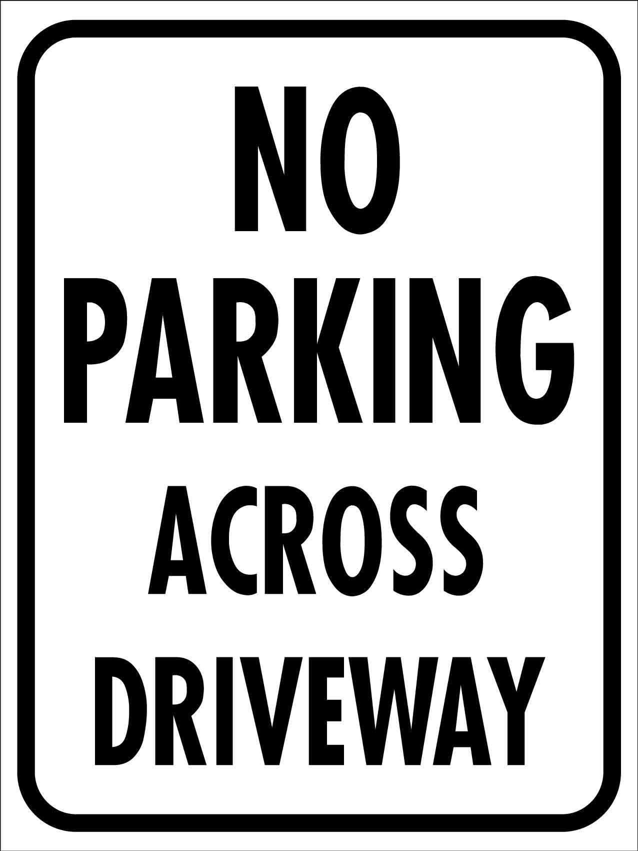 No Parking Across Driveway Sign - New Signs