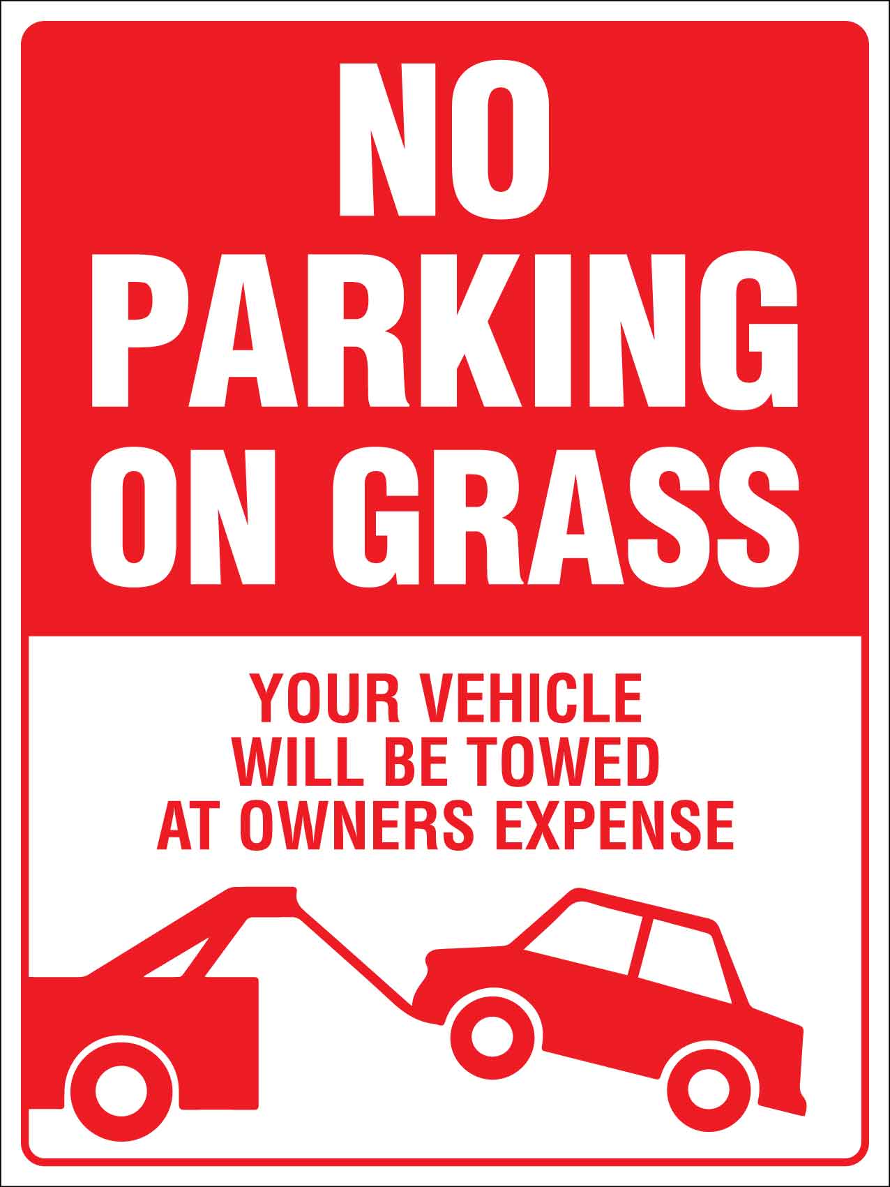 No Parking On Grass, Your Vehicle Will Be Towed At Owners Expense Sign - New Signs