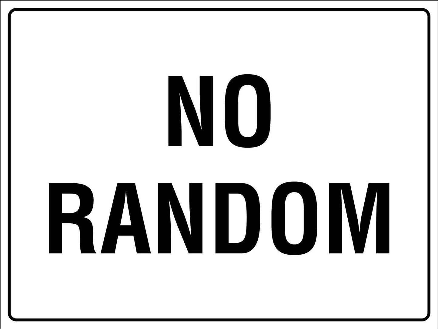 No Random Sign - New Signs